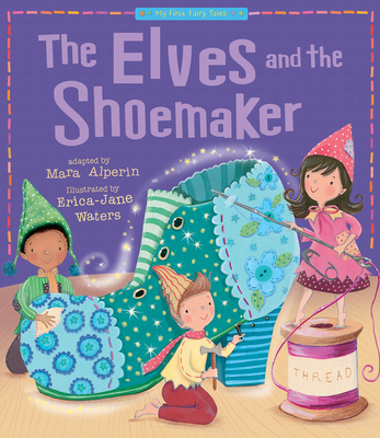 The Elves and the Shoemaker (My First Fairy Tales) By Tiger Tales, Erica-Jane Waters (Illustrator) Cover Image