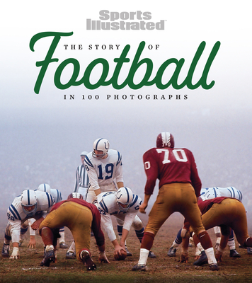 The Story of Football in 100 Photographs By Sports Illustrated Cover Image