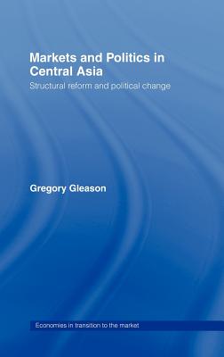 Markets and Politics in Central Asia (Economies in Transition to the Market #2) Cover Image