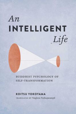 An Intelligent Life: Buddhist Psychology of Self-Transformation Cover Image