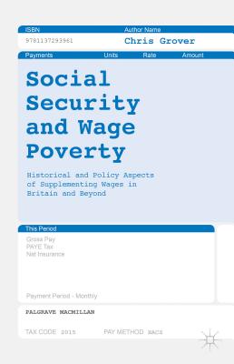 Social Security and Wage Poverty: Historical and Policy Aspects of Supplementing Wages in Britian and Beyond Cover Image