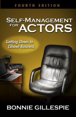 Self-Management for Actors: Getting Down to (Show) Business By Bonnie Gillespie Cover Image