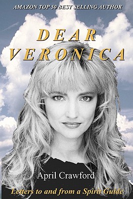 Dear VERONICA: Letters To And From A Spirit Guide By Allen Crawford, April Crawford Cover Image