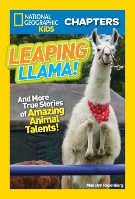 National Geographic Kids Chapters: Leaping Llama: And More Amazing True  Stories of Animal Talents! (NGK Chapters) (Paperback) | Hooked