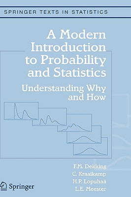A Modern Introduction to Probability and Statistics: Understanding Why and How (Springer Texts in Statistics) By F. M. Dekking, C. Kraaikamp, H. P. Lopuhaä Cover Image