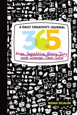 365: A Daily Creativity Journal: Make Something Every Day and Change Your Life!