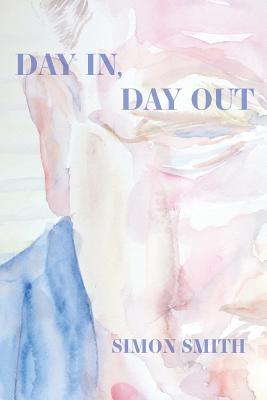 Day In, Day Out (Free Verse Editions) By Simon Smith Cover Image