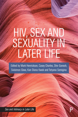 Hiv, Sex and Sexuality in Later Life (Sex and Intimacy in Later Life)
