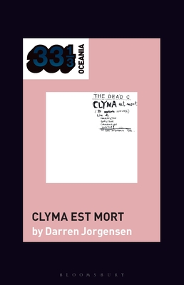 The Dead C's Clyma Est Mort (33 1/3 Oceania)