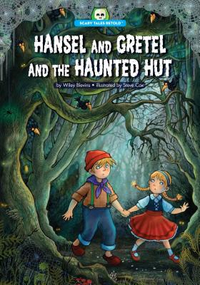 Hansel and Gretel and the Haunted Hut (Scary Tales Retold)