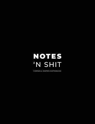 Cornell Notes Notebook; Notes 'n Shit.: 120 Page Note Taking Book and Composition Notebook (School Notebooks for Students in High School #1)