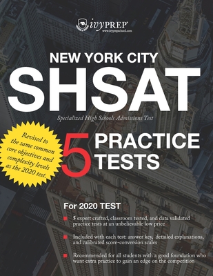 IvyPrep SHSAT: New York City Specialized High Schools Admissions Test (IvyPrep): For the 2020 Test. Five expert crafted, classroom te Cover Image