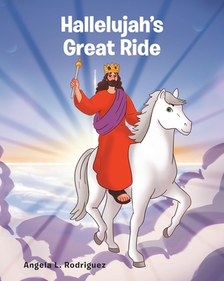 Hallelujah's Great Ride By Angela L. Rodriguez Cover Image