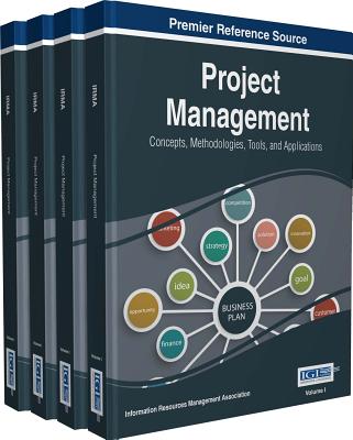 Project Management: Concepts, Methodologies, Tools, and Applications, 4 volume By Information Reso Management Association (Editor) Cover Image