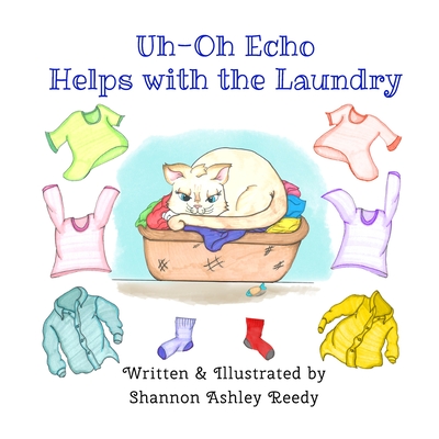 Uh-Oh Echo Helps with the Laundry: Book One / The Uh-Oh Echo Adventures By Shannon Ashley Reedy, Leslie D. Stuart (Editor) Cover Image