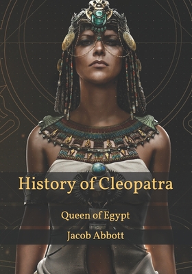 History of Cleopatra: Queen of Egypt Cover Image
