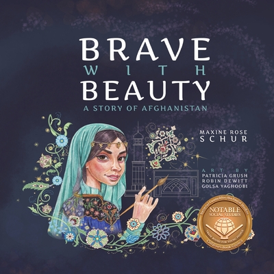 Brave with Beauty: A Story of Afghanistan By Maxine Rose Schur, Patricia Dewitt-Grush (Illustrator), Robin DeWitt (Illustrator) Cover Image