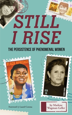 Still I Rise: The Persistence of Phenomenal Women (Celebrating Women, Book for Girls) By Marlene Wagman-Geller Cover Image