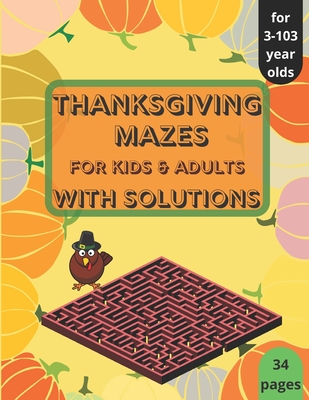 Thanksgiving Mazes - for Kids and Adults - with Solutions: Thanksgiving Activity Book for Kids, Teens and Adults, A Fun Kid & Adults Workbook Game For By T. J. Jar Cover Image