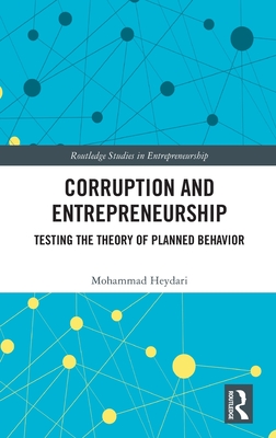 Corruption and Entrepreneurship: Testing the Theory of Planned Behavior (Routledge Studies in Entrepreneurship)