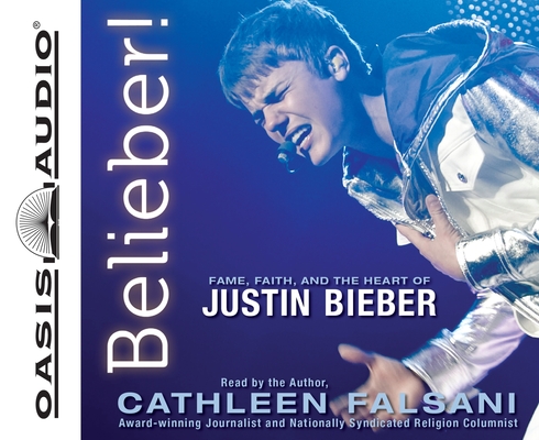 Cover for Belieber!: Fame, Faith, and the Heart of Justin Bieber