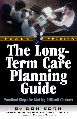 The Long Term Care Guide: Practical Steps for Making Difficult Decisions Cover Image