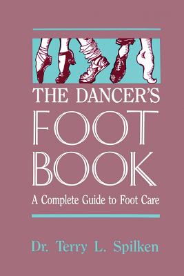 The Dancer's Foot Book: A Complete Guide to Foot Care Cover Image