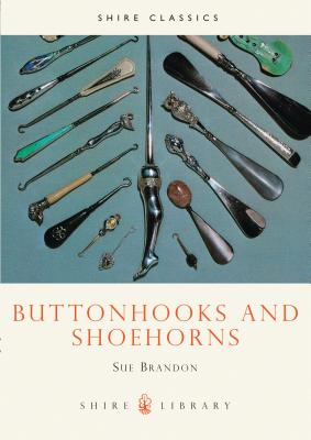 Buttonhooks and Shoehorns (Shire Library) Cover Image