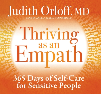 Thriving as an Empath: 365 Days of Self-Care for Sensitive People By Judith Orloff Cover Image