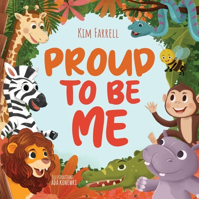 Proud to Be Me: A Rhyming Picture Book About Friendship, Self-Confidence, and Finding Beauty in Differences Cover Image
