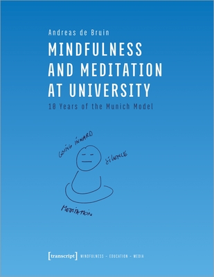 Mindfulness and Meditation at University: Ten Years of the Munich Model (Mindfulness - Education - Media)
