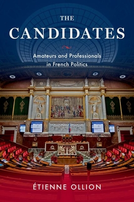 The Candidates: Amateurs and Professionals in French Politics Cover Image