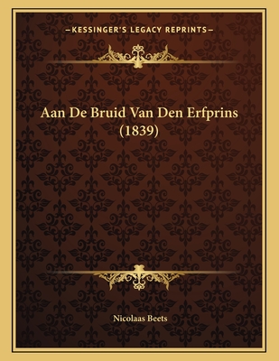 Fluisteren Herhaald explosie Aan De Bruid Van Den Erfprins (1839) (Paperback) | Francie & Finch Bookshop