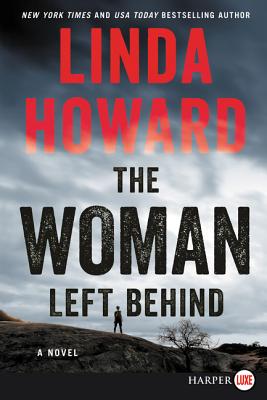 The Woman Left Behind: A Novel By Linda Howard Cover Image
