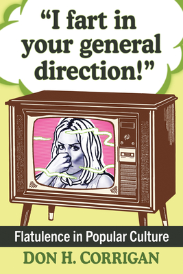 I Fart in Your General Direction!: Flatulence in Popular Culture Cover Image