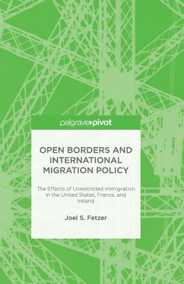 Open Borders and International Migration Policy: The Effects of Unrestricted Immigration in the United States, France, and Ireland Cover Image