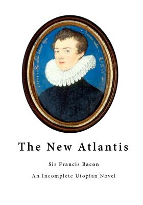 The New Atlantis: An Incomplete Utopian Novel Cover Image