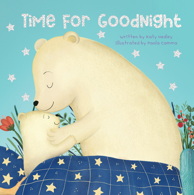 Time for Goodnight By Katy Hedley, Paola Camma (Illustrator) Cover Image