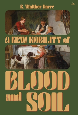 A New Nobility of Blood and Soil By R. Walther Darré Cover Image