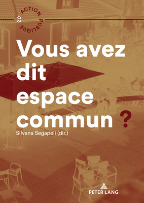 Vous avez dit espace commun? (Action Publique / Public Action #20) By Silvana Segapeli (Editor) Cover Image