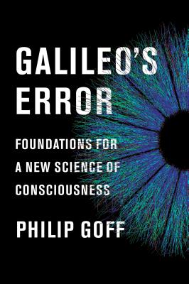 Galileo's Error: Foundations for a New Science of Consciousness Cover Image