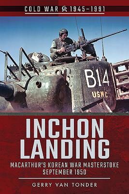 Inchon Landing Macarthur s Korean War Masterstroke September