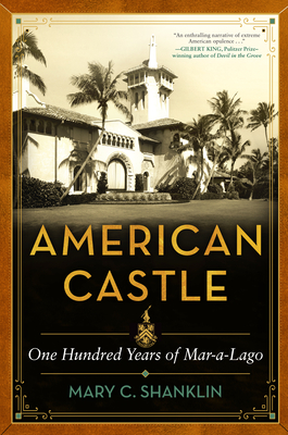 American Castle: One Hundred Years of Mar-A-Lago By Mary Shanklin Cover Image
