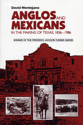 Anglos and Mexicans in the Making of Texas, 1836-1986 Cover Image