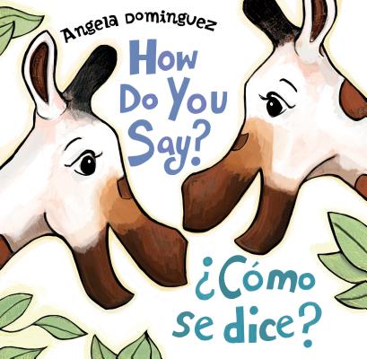 How Do You Say? / ¿Cómo Se Dice? (Spanish bilingual) Cover Image