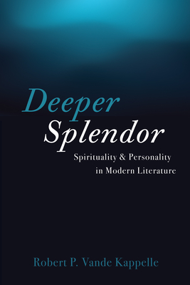 Deeper Splendor By Robert P. Vande Kappelle Cover Image
