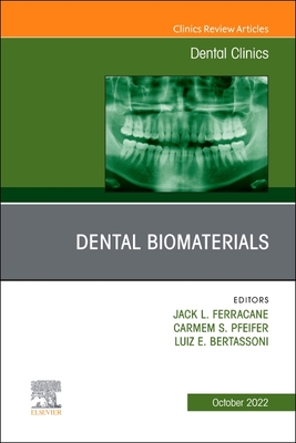Dental Biomaterials, an Issue of Dental Clinics of North America: Volume 66-4 (Clinics: Internal Medicine #66) By Jack Ferracane (Editor), Luiz E. Bertassoni (Editor), Carmem S. Pfeifer (Editor) Cover Image