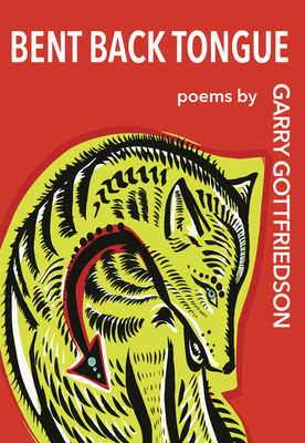 Bent Back Tongue By Garry Gottfriedson, MFA Cover Image