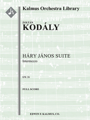 Hary Janos Suite -- Intermezzo: Conductor Score (Kalmus Orchestra Library)