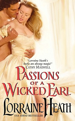 Passions of a Wicked Earl (London's Greatest Lovers #1) By Lorraine Heath Cover Image